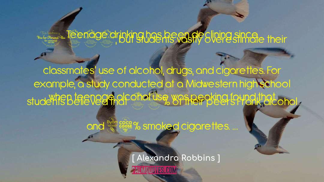 Alexandra Robbins Quotes: Teenage drinking has been declining