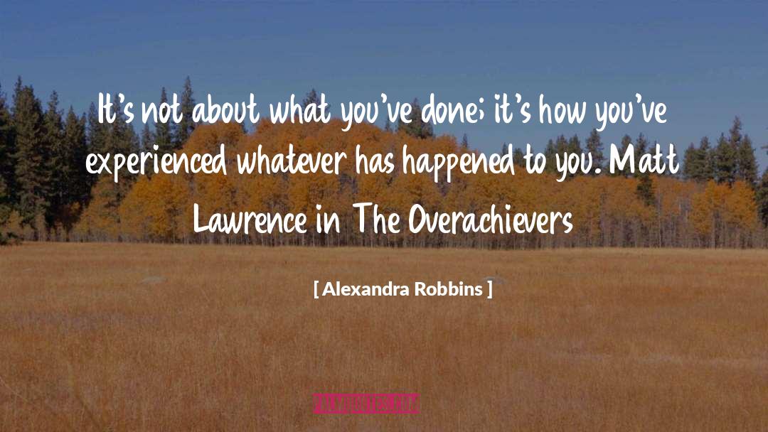 Alexandra Robbins Quotes: It's not about what you've