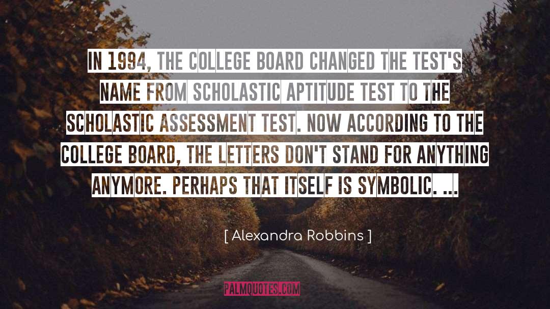 Alexandra Robbins Quotes: In 1994, the College Board