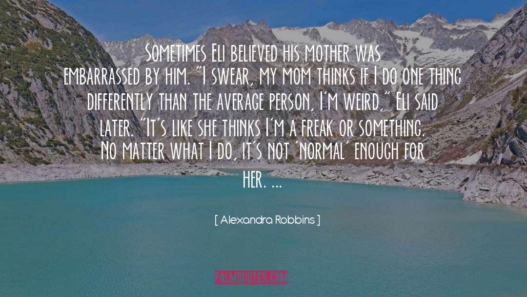 Alexandra Robbins Quotes: Sometimes Eli believed his mother