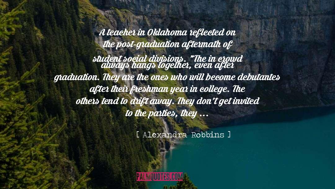 Alexandra Robbins Quotes: A teach­er in Ok­la­homa re­flect­ed