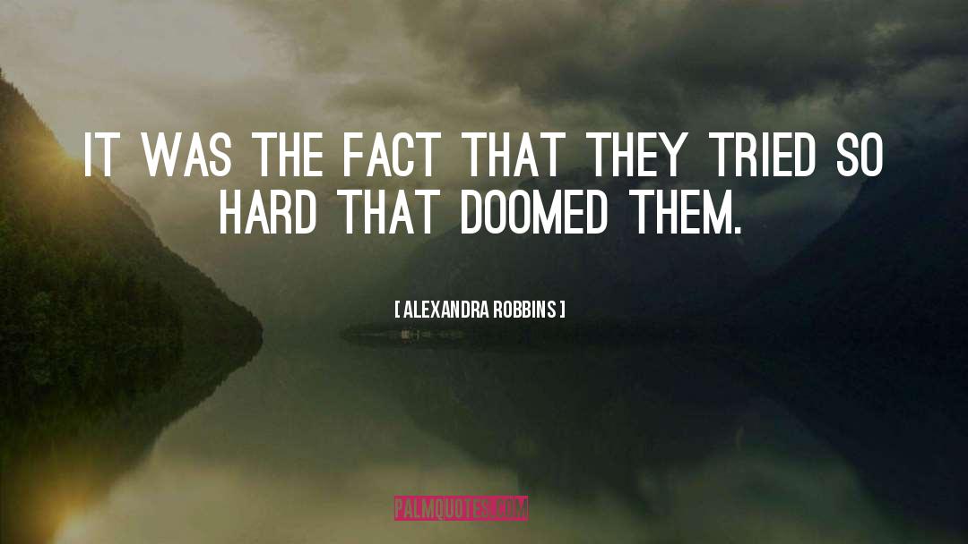 Alexandra Robbins Quotes: It was the fact that