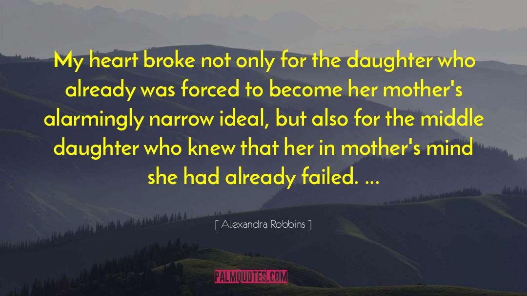 Alexandra Robbins Quotes: My heart broke not only