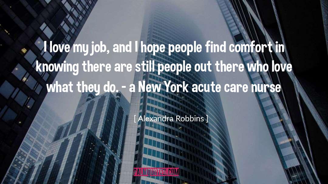 Alexandra Robbins Quotes: I love my job, and