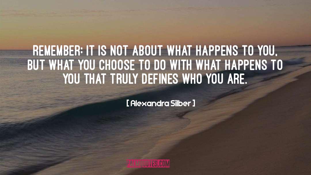 Alexandra Silber Quotes: Remember: it is not about