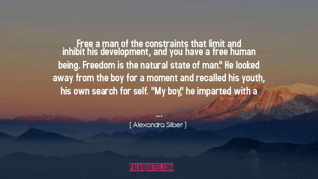 Alexandra Silber Quotes: Free a man of the