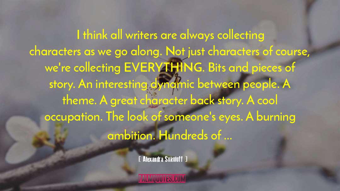 Alexandra Sokoloff Quotes: I think all writers are