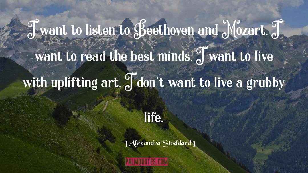 Alexandra Stoddard Quotes: I want to listen to