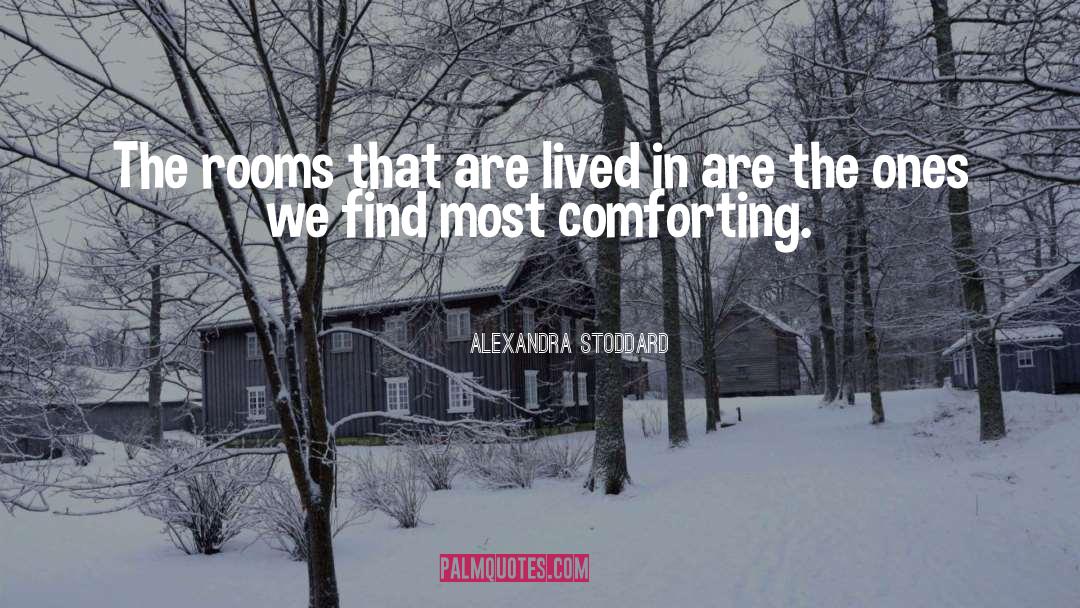 Alexandra Stoddard Quotes: The rooms that are lived