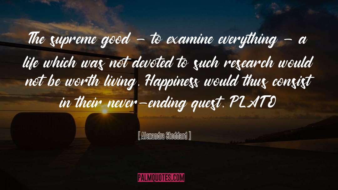 Alexandra Stoddard Quotes: The supreme good - to