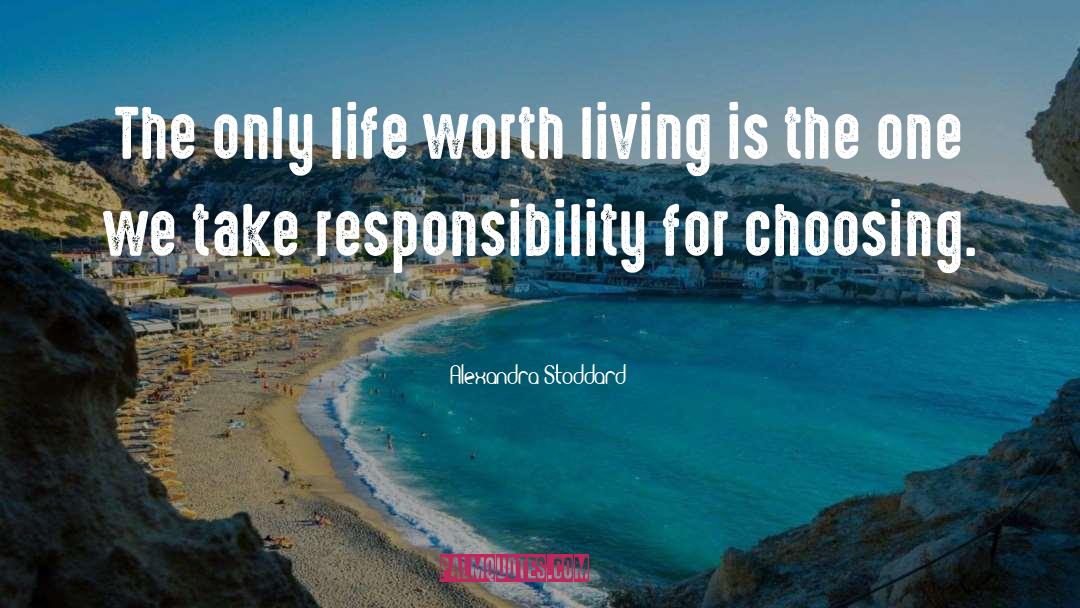Alexandra Stoddard Quotes: The only life worth living