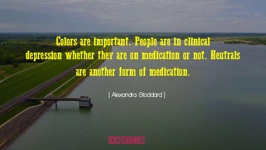 Alexandra Stoddard Quotes: Colors are important. People are