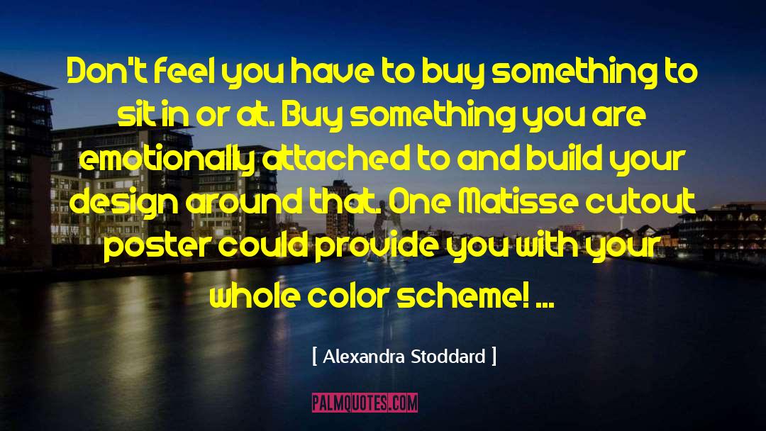 Alexandra Stoddard Quotes: Don't feel you have to