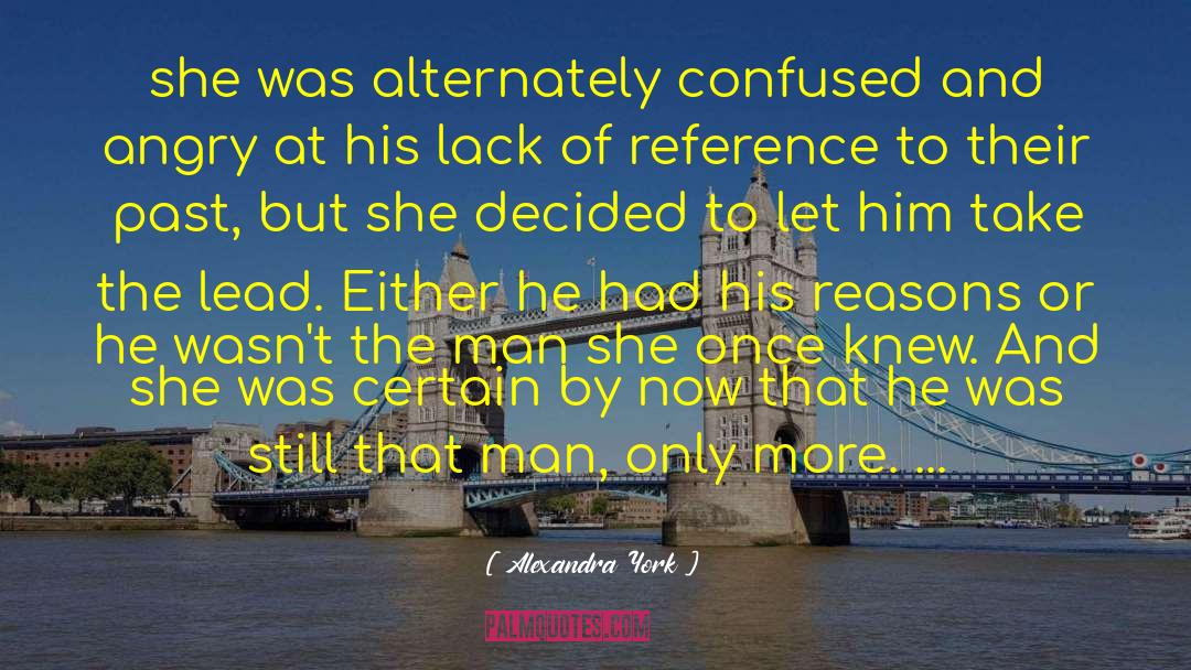 Alexandra York Quotes: she was alternately confused and