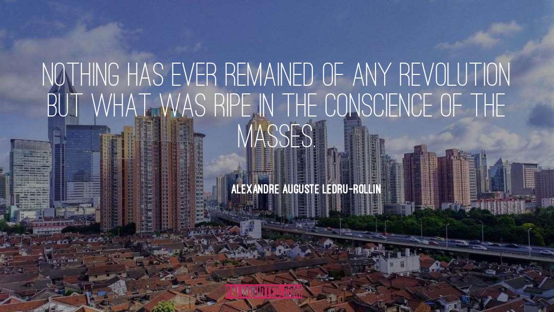 Alexandre Auguste Ledru-Rollin Quotes: Nothing has ever remained of