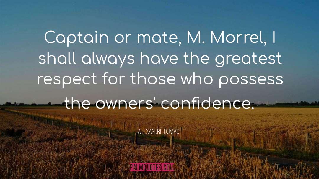 Alexandre Dumas Quotes: Captain or mate, M. Morrel,