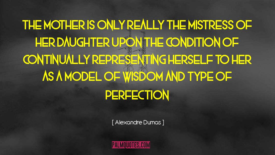 Alexandre Dumas Quotes: The mother is only really