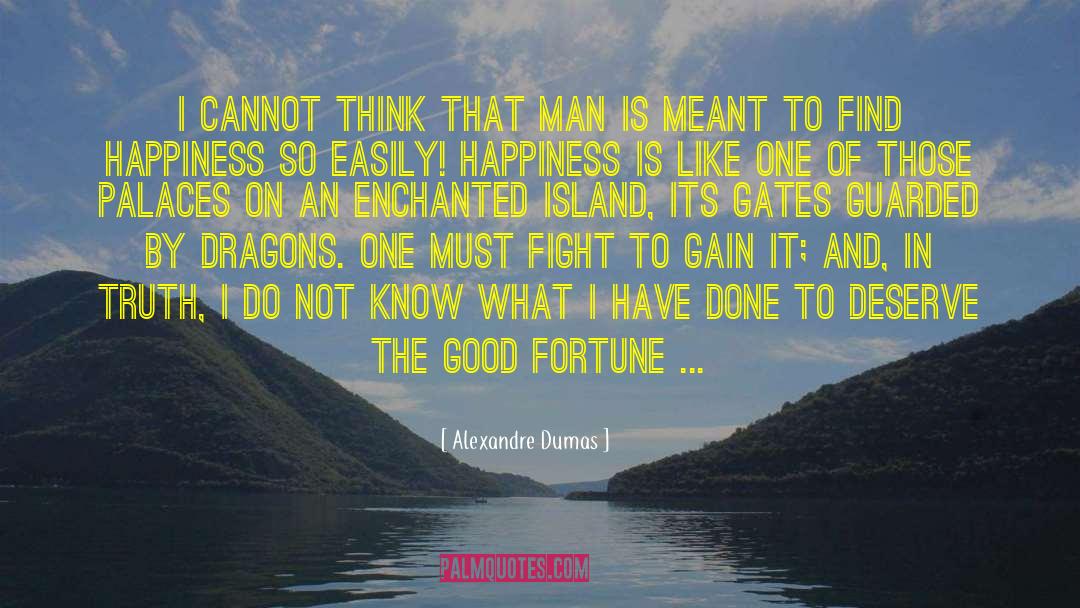 Alexandre Dumas Quotes: I cannot think that man