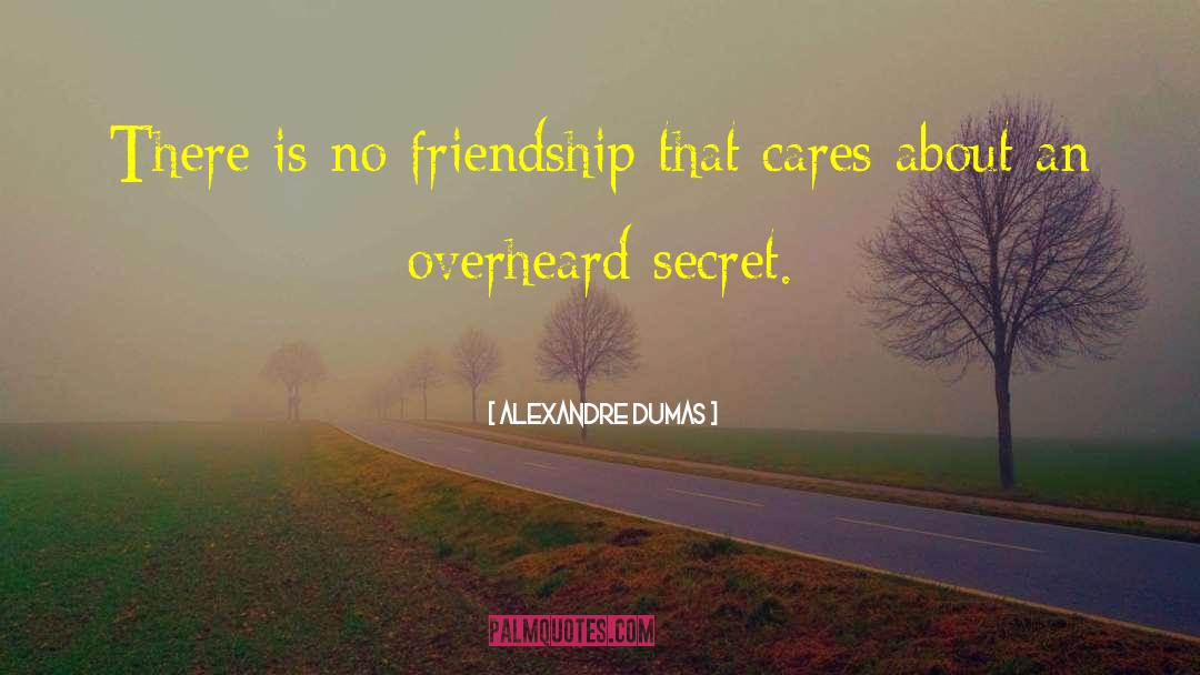 Alexandre Dumas Quotes: There is no friendship that