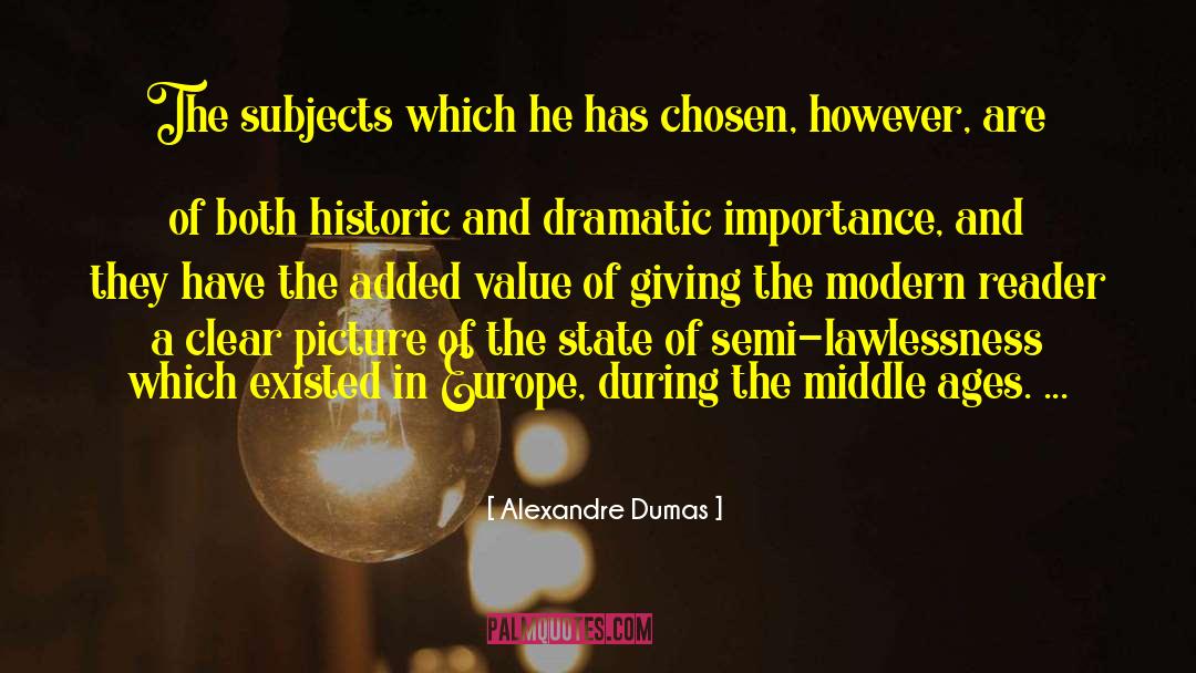 Alexandre Dumas Quotes: The subjects which he has