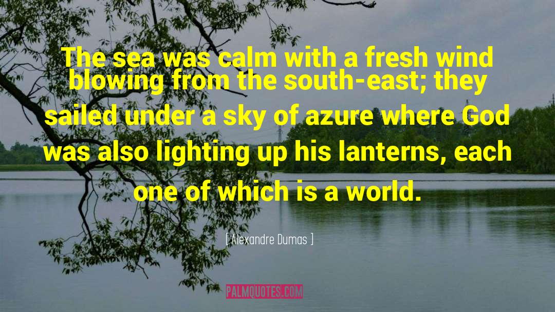 Alexandre Dumas Quotes: The sea was calm with