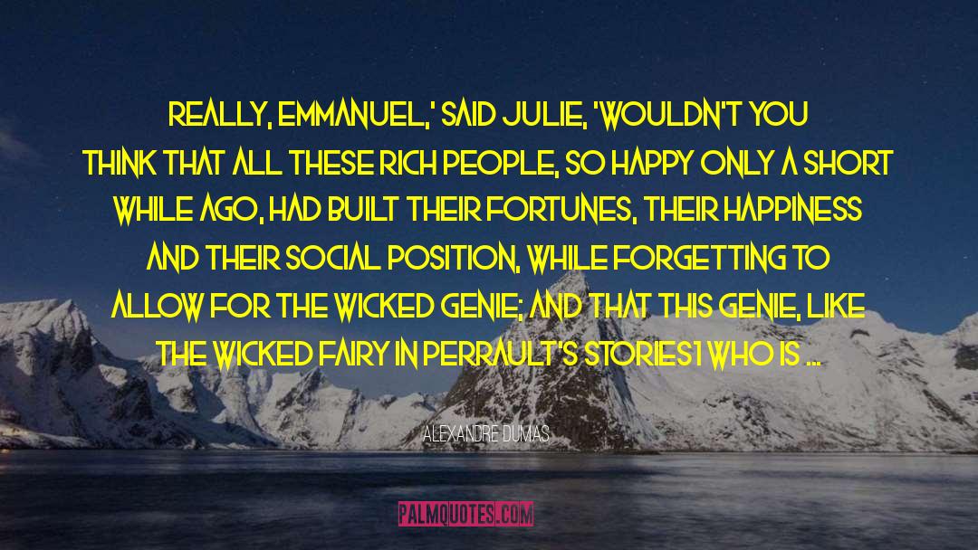 Alexandre Dumas Quotes: Really, Emmanuel,' said Julie, 'wouldn't