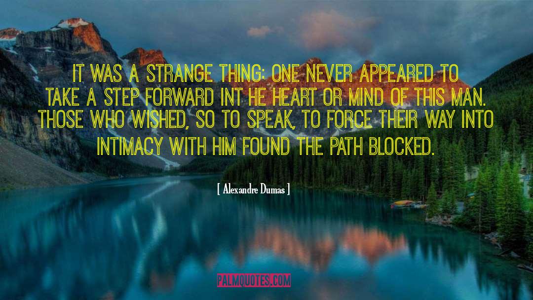 Alexandre Dumas Quotes: It was a strange thing: