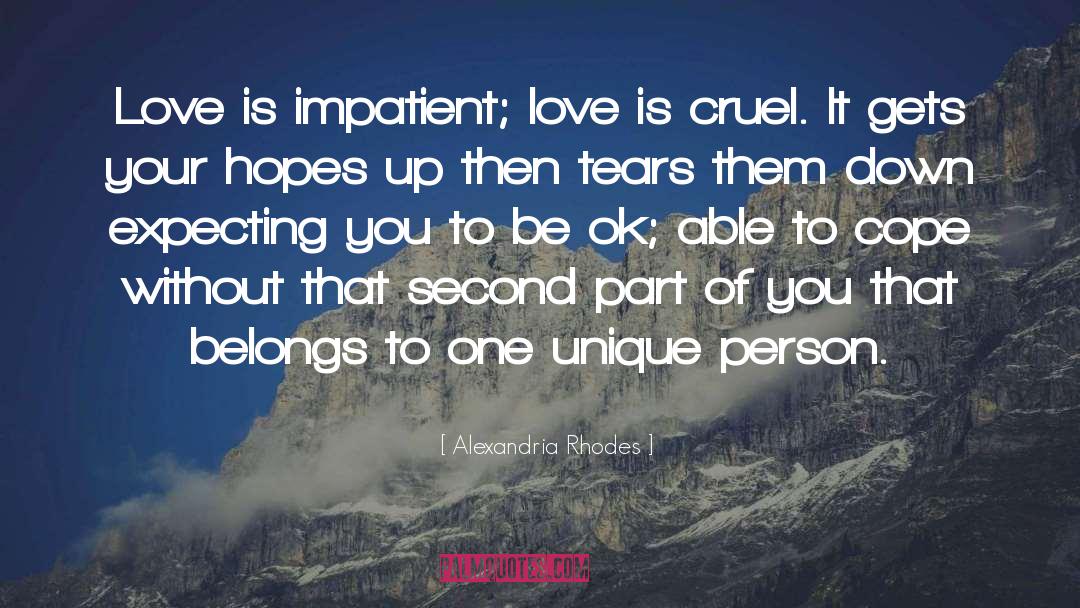 Alexandria Rhodes Quotes: Love is impatient; love is