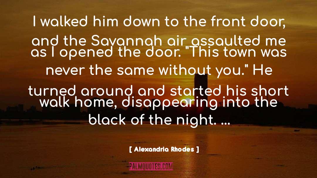 Alexandria Rhodes Quotes: I walked him down to