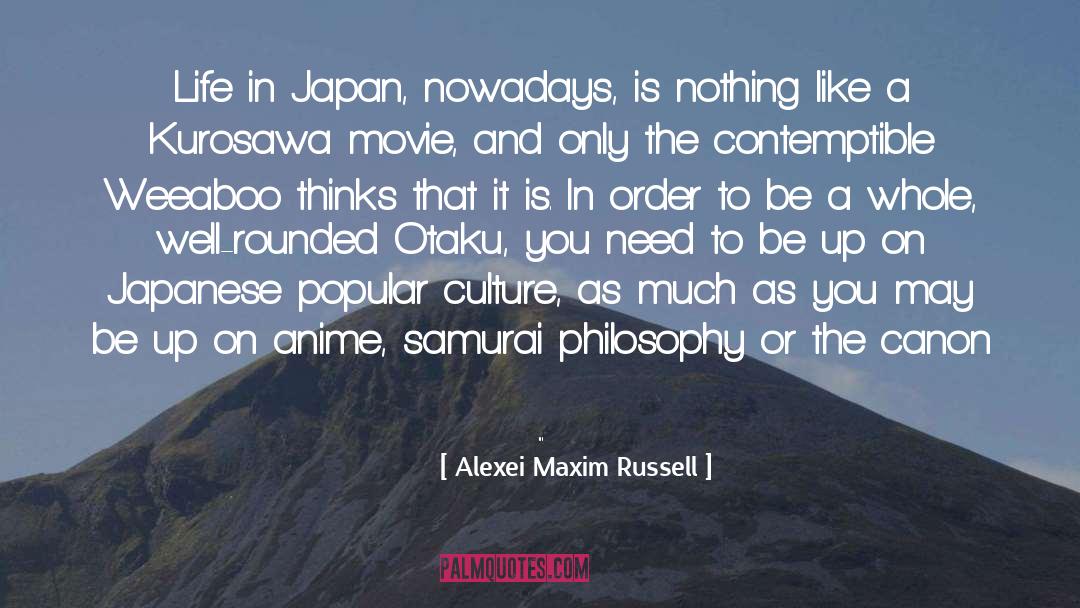 Alexei Maxim Russell Quotes: Life in Japan, nowadays, is