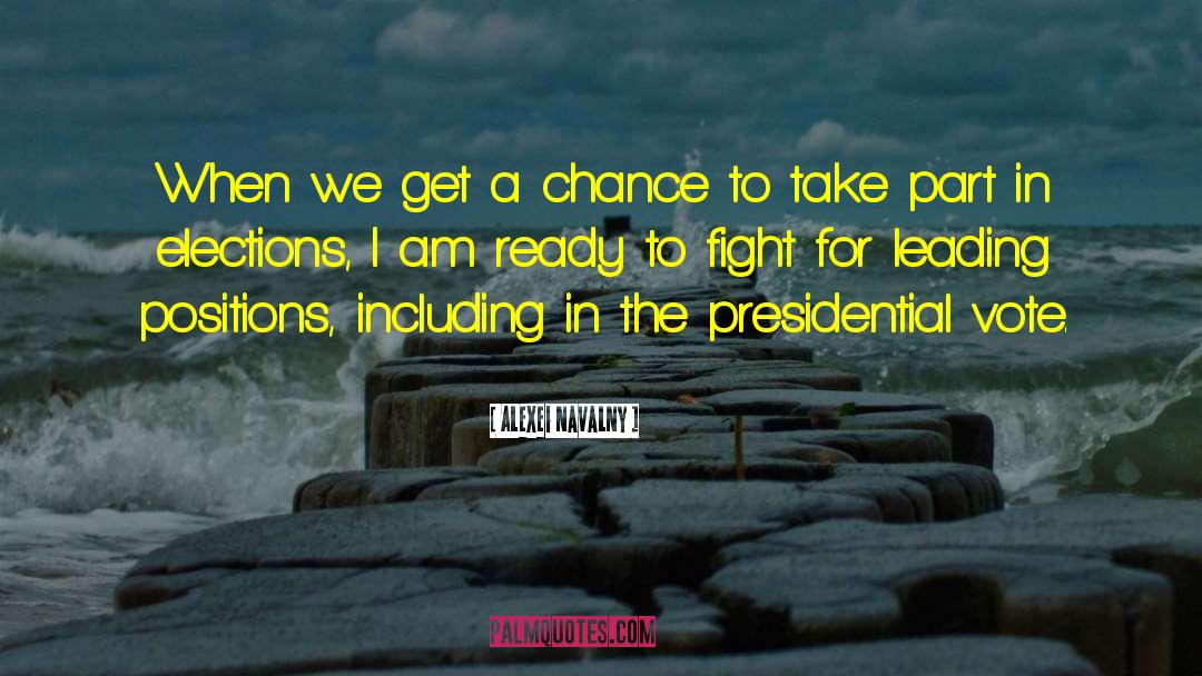 Alexei Navalny Quotes: When we get a chance