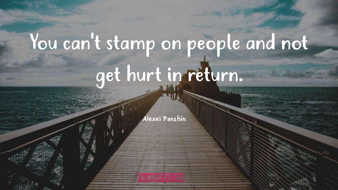 Alexei Panshin Quotes: You can't stamp on people