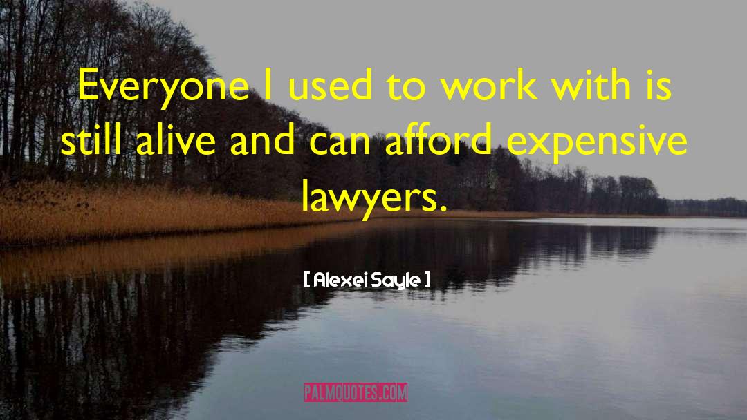 Alexei Sayle Quotes: Everyone I used to work