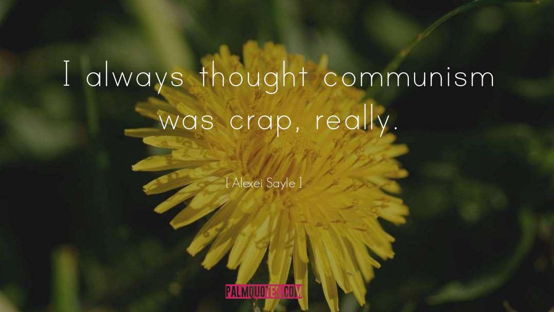 Alexei Sayle Quotes: I always thought communism was