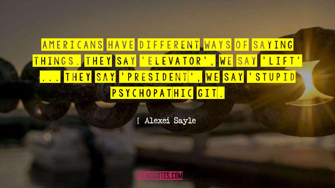 Alexei Sayle Quotes: Americans have different ways of