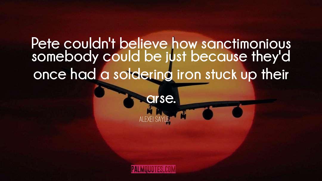 Alexei Sayle Quotes: Pete couldn't believe how sanctimonious