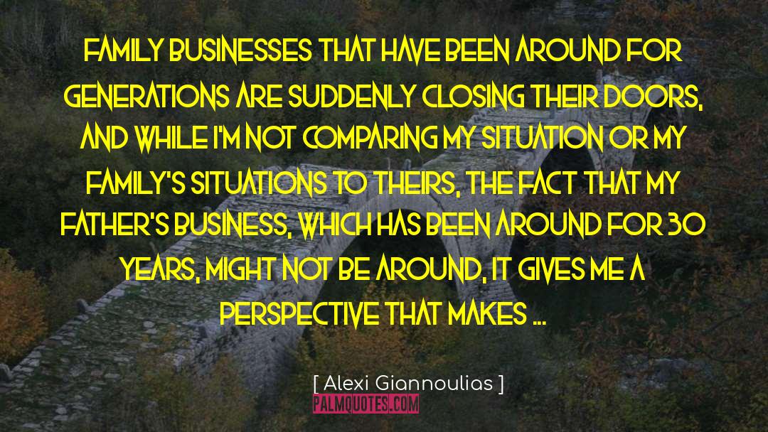 Alexi Giannoulias Quotes: Family businesses that have been