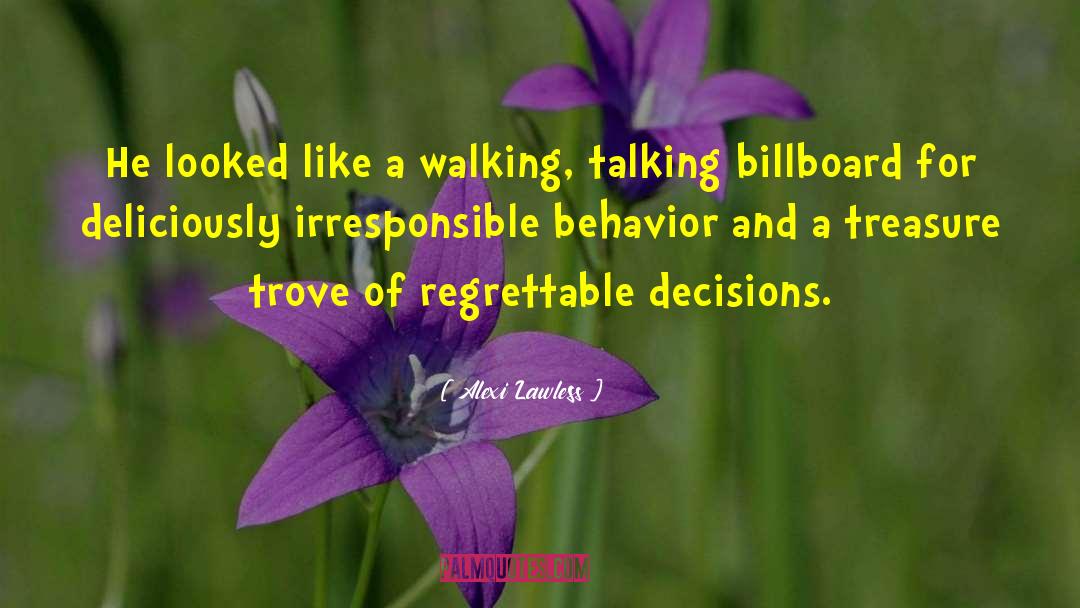 Alexi Lawless Quotes: He looked like a walking,