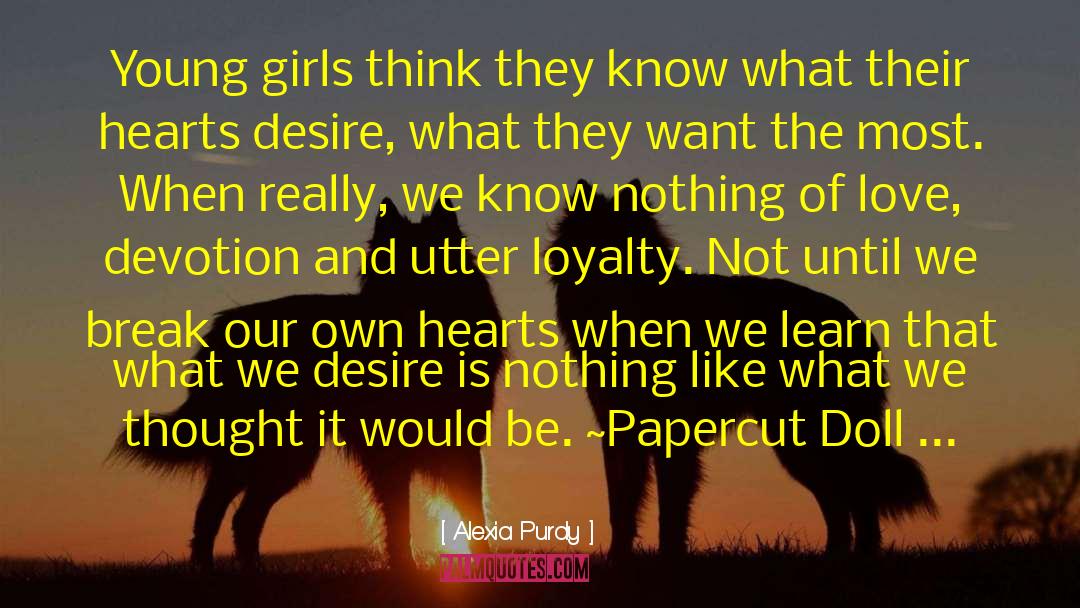 Alexia Purdy Quotes: Young girls think they know