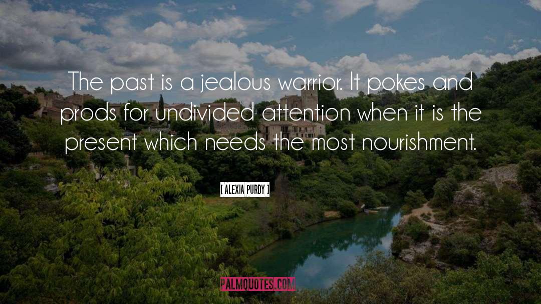 Alexia Purdy Quotes: The past is a jealous