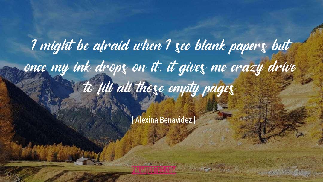 Alexina Benavidez Quotes: I might be afraid when