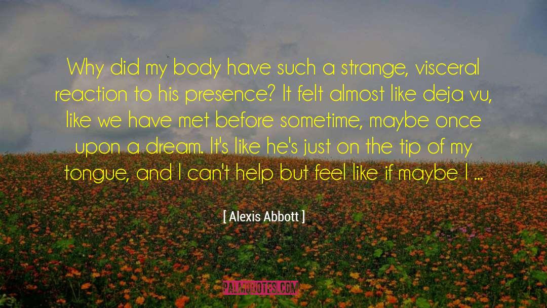 Alexis Abbott Quotes: Why did my body have