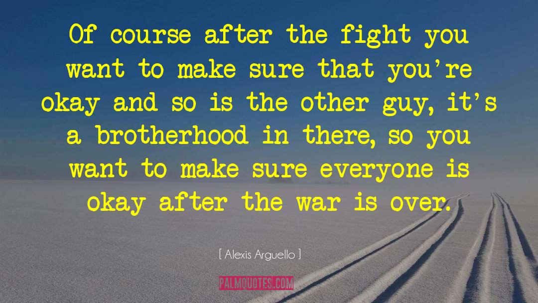 Alexis Arguello Quotes: Of course after the fight