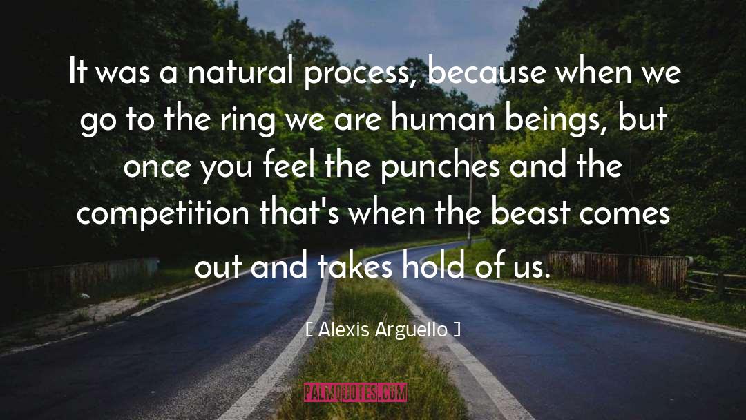 Alexis Arguello Quotes: It was a natural process,