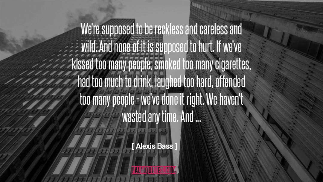 Alexis Bass Quotes: We're supposed to be reckless