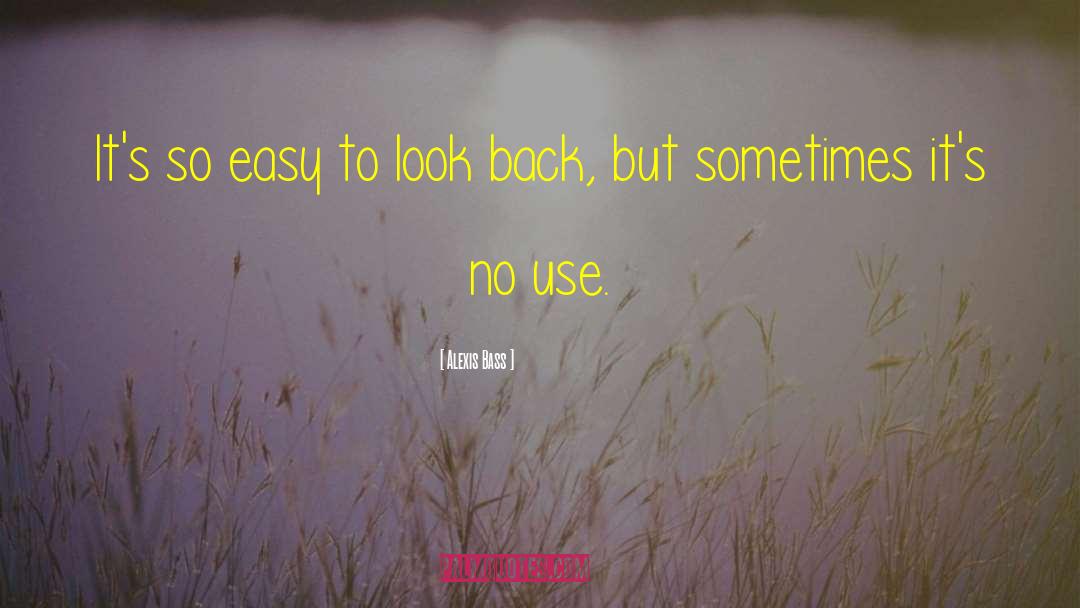 Alexis Bass Quotes: It's so easy to look