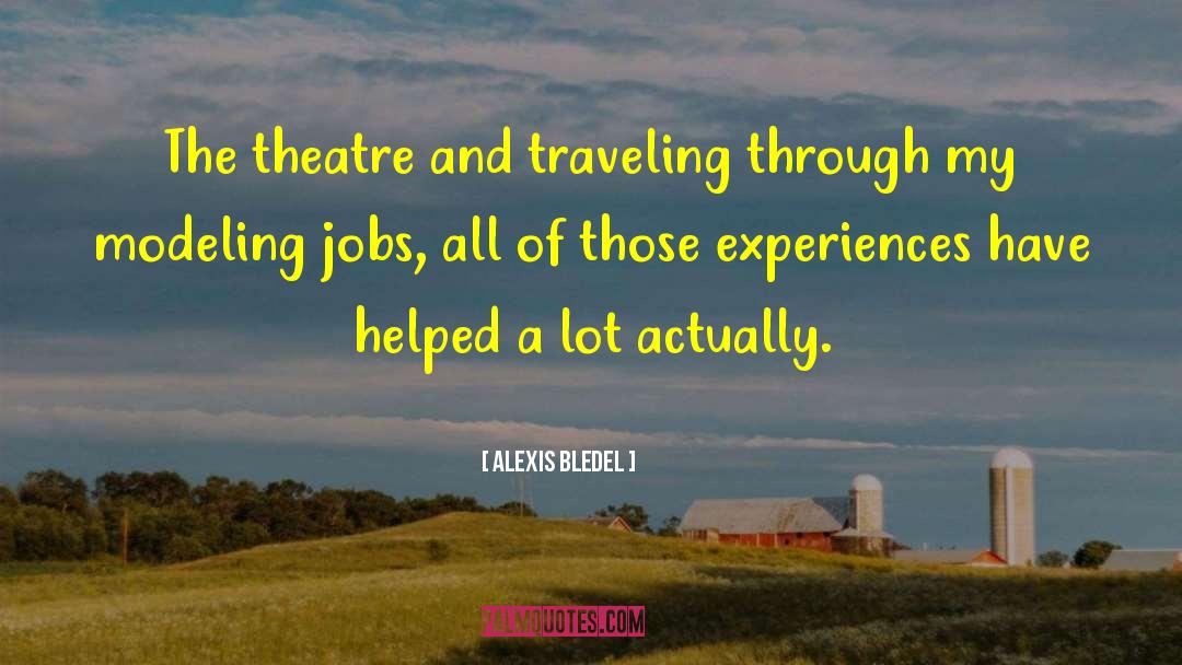 Alexis Bledel Quotes: The theatre and traveling through
