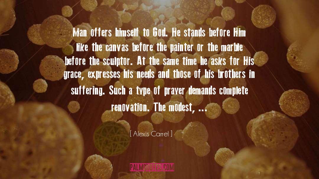 Alexis Carrel Quotes: Man offers himself to God.