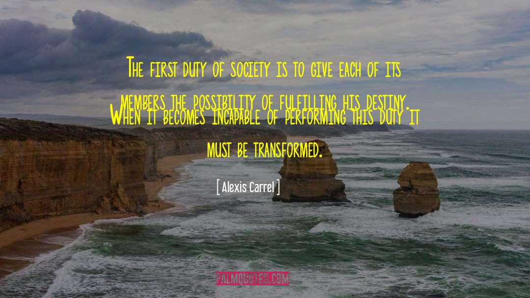 Alexis Carrel Quotes: The first duty of society