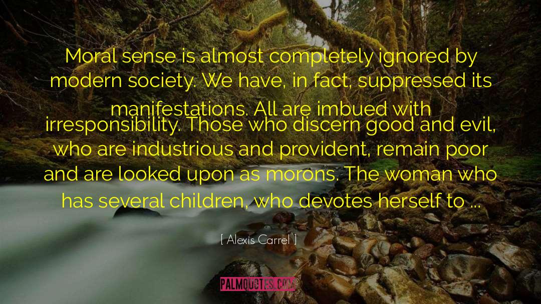 Alexis Carrel Quotes: Moral sense is almost completely